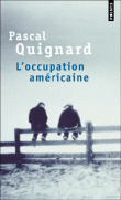 L'occupation américaine&nbsp;-&nbsp;Pascal Quignard