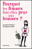 Pourquoi les femmes font peur aux hommes ?&nbsp;-&nbsp;L. Dorlhac, V. Urbini