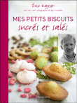 Mes petits biscuits sucrés et salés&nbsp;-&nbsp;Eric Kayser
