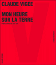 Mon heure sur la Terre&nbsp;-&nbsp;Claude Vigée