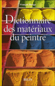 Dictionnaire des matériaux des peintres&nbsp;-&nbsp;Collectif