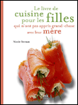 Le livre de cuisine pour les filles qui n'ont pas appris grand chose avec leur mère