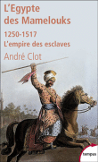 L'Egypte des Mamelouks&nbsp;-&nbsp;André Clot