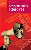 Les plus grands scandales littéraires&nbsp;-&nbsp;Claire Julliard