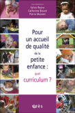 Quel curriculum pour un accueil de qualité de la petite enfance ?&nbsp;-&nbsp;Catherine Bouve, Pierre Moisset, Sylvie Rayna