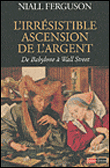 L'ascension de l'argent&nbsp;-&nbsp;Niall Ferguson