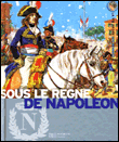 Sous le règne de Napoléon&nbsp;-&nbsp;Pierre Miquel, Jacques Poirier