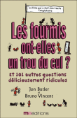 Les fourmis ont-elles un trou du cul ?&nbsp;-&nbsp;Jon Butler, Bruno Vincent, Pascal Aubin