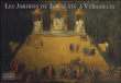 Les jardins de Louis XIV à Versailles&nbsp;-&nbsp;Pierre Arizzoli-Clementel
