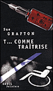T comme traîtrise&nbsp;-&nbsp;Sue Grafton