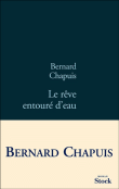 Le rêve entouré d'eau&nbsp;-&nbsp;Bernard Chapuis