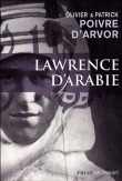 Lawrence d'Arabie : la quête du désert&nbsp;-&nbsp;Olivier Poivre d'Arvor, Patrick Poivre d'Arvor