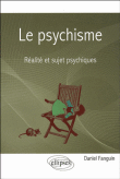 Le psychisme : réalité et sujet psychique&nbsp;-&nbsp;Daniel Fanguin