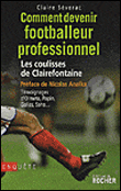 Les coulisses de clairefontaine comment devient-on joueur de&nbsp;-&nbsp;C. Severac, A. Merelle