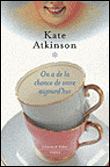 On a de la chance de vivre maintenant&nbsp;-&nbsp;Kate Atkinson