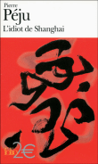 L'idiot de Shanghaï et autres nouvelles&nbsp;-&nbsp;Pierre Péju