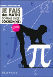 Je fais des maths comme un(e) cochon(ne)&nbsp;-&nbsp;Gérard-Olivier Maitry