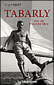 Tabarly, une vie d'homme libre&nbsp;-&nbsp;Gilles Pernet