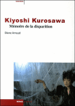 Kiyoshi Kurosawa, mémoire de la disparition&nbsp;-&nbsp;Diane Arnaud