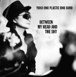 Yoko Ono&nbsp;-&nbsp;Between my head and the sky