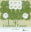 Gabriel Fauré&nbsp;-&nbsp;Intégrale de l'oeuvre pour piano solo