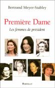 Première dame, les femmes de président&nbsp;-&nbsp;B. Meyer-Stabley