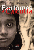 Fantômes à Calcutta&nbsp;-&nbsp;Sébastien Ortiz