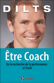Etre coach, déployer toutes les dimensions du coaching&nbsp;-&nbsp;Robert Dilts