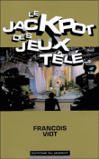 Le jackpot des jeux télé&nbsp;-&nbsp;François Viot