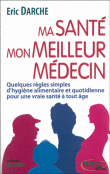 Mon alimentation, mon meilleur médecin&nbsp;-&nbsp;Eric Darche