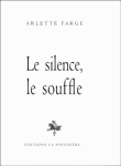 Le silence, le souffle&nbsp;-&nbsp;Arlette Farge