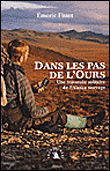Dans les pas de l'Ours, une traversée solitaire de l'Alaska sauvage&nbsp;-&nbsp;Emeric Fisset