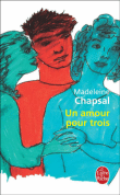 Un amour pour trois&nbsp;-&nbsp;Madeleine Chapsal