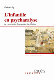 L'infantile en psychanalise&nbsp;-&nbsp;Robert Lévy
