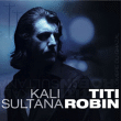 Titi Robin&nbsp;-&nbsp;Kali Sultana