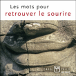 Les mots pour retrouver le sourire&nbsp;-&nbsp;Collectif