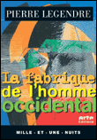 La fabrique de l'homme occidental suivi de L'homme en meurtrier&nbsp;-&nbsp;Pierre Legendre