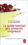 Le guide familial des aliments soigneurs&nbsp;-&nbsp;Jean-Paul Curtay, Rose Razafimbelo