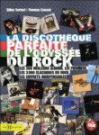 La discothèque parfaite de l'odyssée du rock&nbsp;-&nbsp;Gilles Verlant, Thomas Caussé