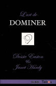 L'art de dominer&nbsp;-&nbsp;Dossie Easton, Janet Hardy