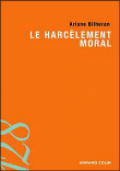 Le harcèlement moral&nbsp;-&nbsp;Ariane Bilheran, Jean-Louis Pédinielli