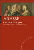L'homme en jeu : les génies de la Renaissance&nbsp;-&nbsp;Daniel Arasse