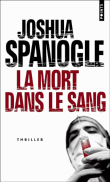 La mort dans le sang&nbsp;-&nbsp;Joshua Spanogle