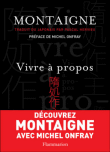 Vivre à propos, Montaigne&nbsp;-&nbsp;Michel Onfray