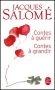 Contes à guérir, contes à grandir&nbsp;-&nbsp;Jacques Salomé