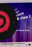 Ca ne rime à rien !&nbsp;-&nbsp;Claude Duty