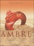 Ambre, mémoire du temps&nbsp;-&nbsp;Camil Coppinger