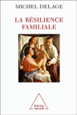 La résilience familiale&nbsp;-&nbsp;Michel Delage