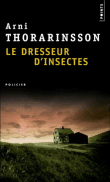 Le dresseur d'insectes&nbsp;-&nbsp;Arni Thorarinsson
