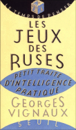 Les jeux des ruses&nbsp;-&nbsp;Georges Vignaux